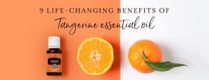 9 Life-changing Benefits of Tangerine Essential Oil